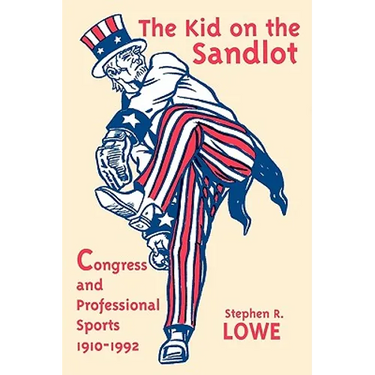 Kid on the Sandlot: Congress and Professional Sports, 1910-1992