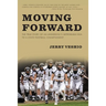 Moving Forward: The True Story of an Underdog's Improbable Run to a State Football Championship