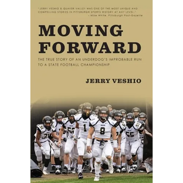 Moving Forward: The True Story of an Underdog's Improbable Run to a State Football Championship