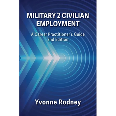 Military 2 Civilian Employment: A Career Practitioner's Guide - 2nd Edition