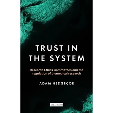 Trust in the System: Research Ethics Committees and the Regulation of Biomedical Research