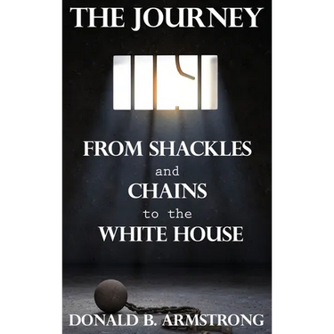The Journey: From Shackles and Chains to the White House