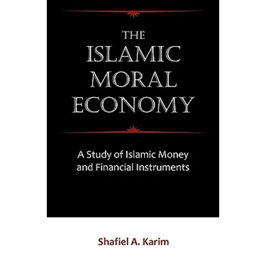 The Islamic Moral Economy: A Study of Islamic Money and Financial Instruments