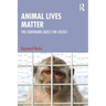 Animal Lives Matter: The Continuing Quest for Justice
