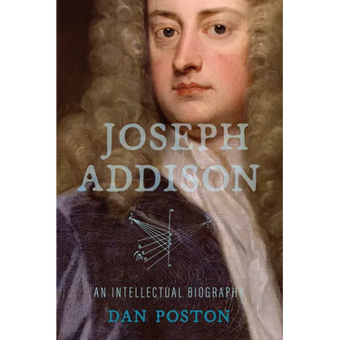 Joseph Addison: An Intellectual Biography