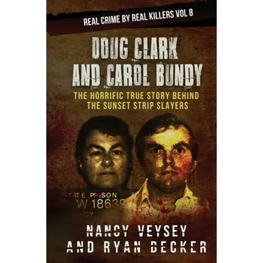 Doug Clark and Carol Bundy: The Horrific True Story Behind the Sunset Strip Slayers