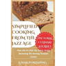 Simplified Cooking from the Jazz Age with Pictures: Dine Like It's 1920: Sip, Savor, Swing Recreating The Roaring Twenties Cuisine