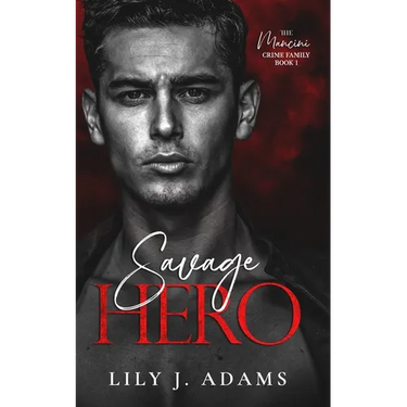 Savage Hero: A Mafia Romance (The Mancini Crime Family Series Book 1)