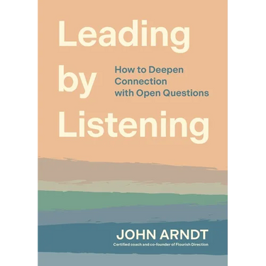 Leading by Listening: How to Deepen Connection with Open Questions