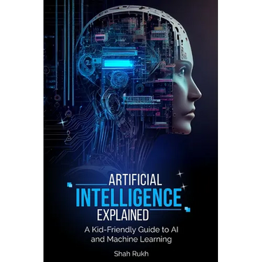 Artificial Intelligence Explained: A Kid-Friendly Guide to AI and Machine Learning