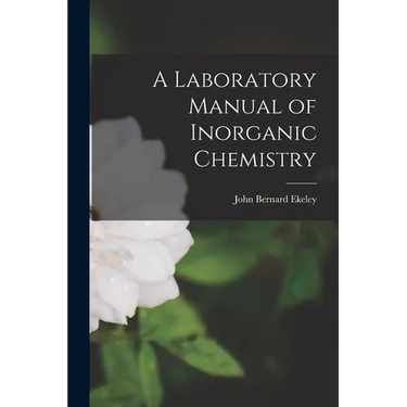 A Laboratory Manual of Inorganic Chemistry