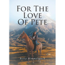 For The Love Of Pete