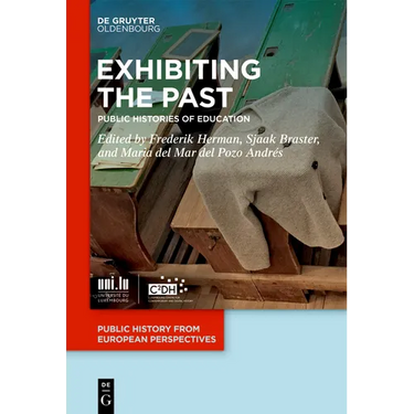 Exhibiting the Past: Public Histories of Education
