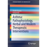 Asthma: Pathophysiology, Herbal and Modern Therapeutic Interventions