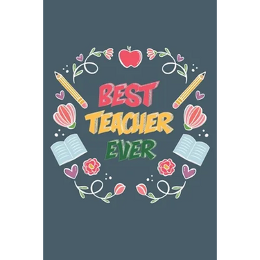 Best Teacher Ever: Teacher Appreciation Gift, Teacher Thank You Gift, Teacher End of the School Year Gift, Birthday Gift for Teachers, Te