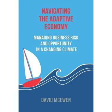 Navigating the Adaptive Economy: Managing Business Risk and Opportunity in a Changing Climate