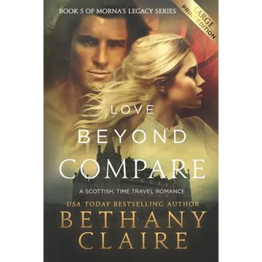 Love Beyond Compare (Large Print Edition): A Scottish, Time Travel Romance