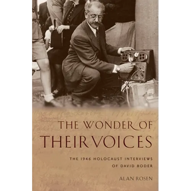 The Wonder of Their Voices: The 1946 Holocaust Interviews of David Boder