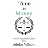 Time Is Money - Financial Independence, Retire Early