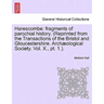 Harescombe: Fragments of Parochial History. (Reprinted from the Transactions of the Bristol and Gloucestershire. Archaeological So
