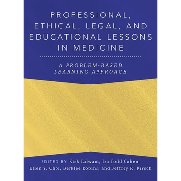 Professional, Ethical, Legal, and Educational Lessons in Medicine: A Problem-Based Learning Approach