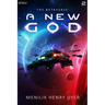 A New God: A Sci-Fi Thriller Space Adventure