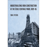 Industrializing Iron Construction at the École Centrale Paris, 1829-1865
