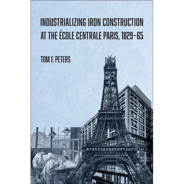 Industrializing Iron Construction at the École Centrale Paris, 1829-1865