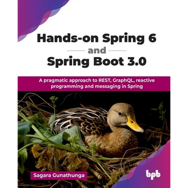 Hands-on Spring 6 and Spring Boot 3.0: A pragmatic approach to REST, GraphQL, reactive programming and messaging in Spring (English Edition)