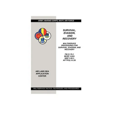 Survival, Evasion, and Recovery: Multiservice Procedures (Army, Marines, Navy, Air Force)