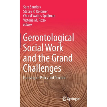 Gerontological Social Work and the Grand Challenges: Focusing on Policy and Practice