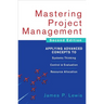 Mastering Project Management: Applying Advanced Concepts to Systems Thinking, Control & Evaluation, Resource Allocation