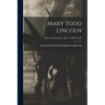 Mary Todd Lincoln; Mary Todd Lincoln - Mary Todd Lincoln