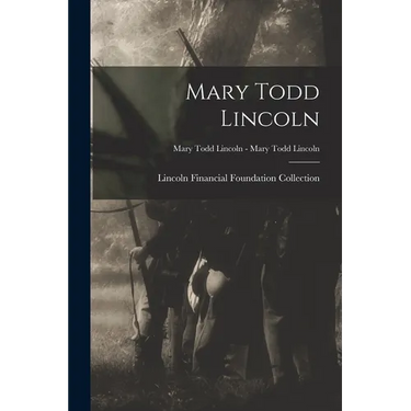 Mary Todd Lincoln; Mary Todd Lincoln - Mary Todd Lincoln