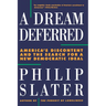 Dream Deferred: America's Discontent and the Search for a New Democratic Ideal