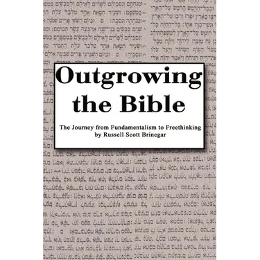 Outgrowing the Bible: The Journey from Fundamentalism to Freethinking