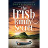 The Irish Family Secret: Completely gorgeous, tear-jerking Irish women's fiction