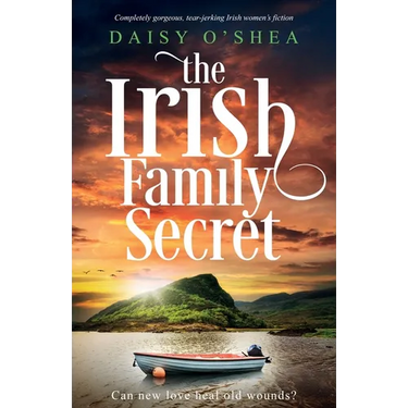 The Irish Family Secret: Completely gorgeous, tear-jerking Irish women's fiction