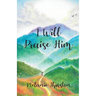I Will Praise Him