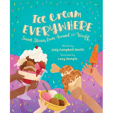 Ice Cream Everywhere: Sweet Stories from Around the World