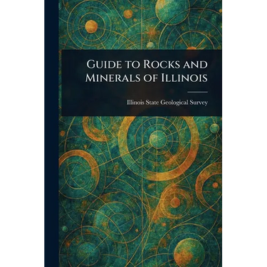 Guide to Rocks and Minerals of Illinois