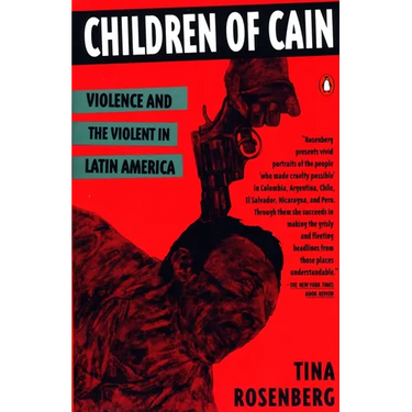 Children of Cain: Violence and the Violent in Latin America