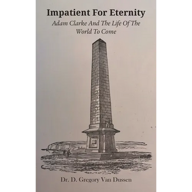 Impatient for Eternity: Adam Clarke and The Life of the World to Come