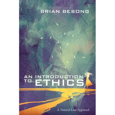 An Introduction to Ethics: A Natural Law Approach