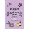 Hoodoo for War and Peace: Working Magic Spells for Justice and Protection