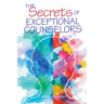 The Secrets of Exceptional Counselors
