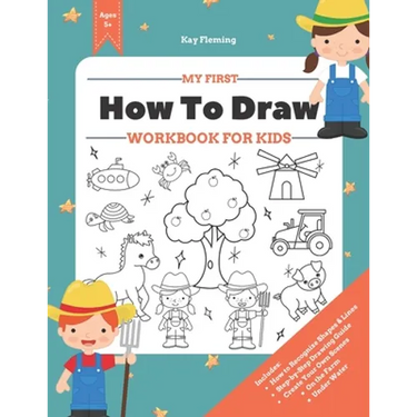 My First How to Draw Workbook: A Fun and Simple Step-by-Step Drawing & Activity Book for Kids to Learn