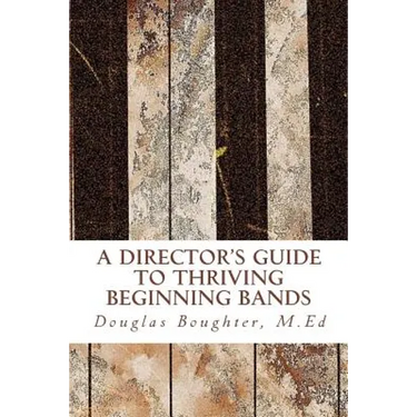 The Director's Guide To Thriving Beginning Bands