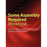 Some Assembly Required Workbook