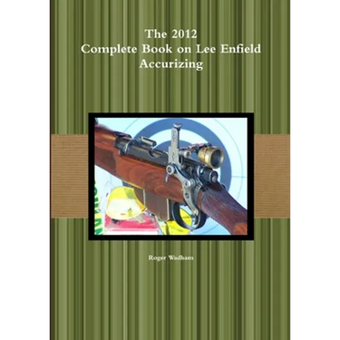 The 2012 Complete Book on Lee Enfield Accurizing B&W
